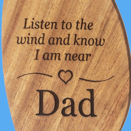Listen to the wind and know I am near, Dad