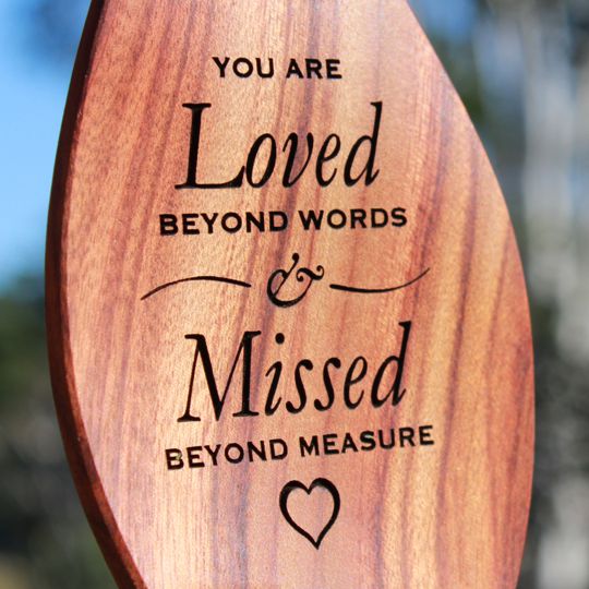 You are loved beyond words, missed beyond measure